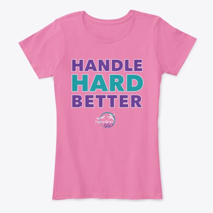H360 Handle Hard Better Women’s Comfort Tee